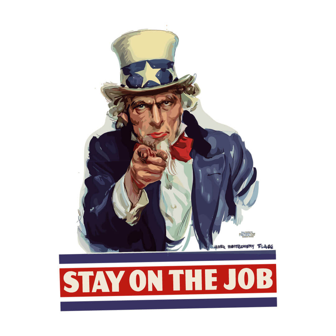 Uncle Sam World War II Stay on the Job Poster
